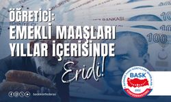 Emekli Maaşları Yıllar İçerisinde Eridi!