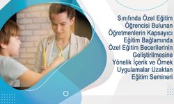 Özel Eğitim Becerilerinin Geliştirilmesine Yönelik İçerik ve Örnek Uygulamalar Uzaktan Eğitim Semineri