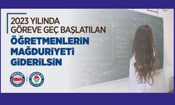 2023 Yılında Göreve Geç Başlatılan Öğretmenlerin Mağduriyeti Giderilsin