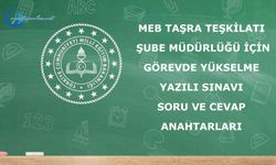 MEB Taşra Teşkilatı Şube Müdürlüğü İçin Görevde Yükselme Yazılı Sınavı Soru ve Cevap Anahtarları