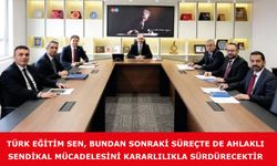 Türk Eğitim Sen, bundan sonraki süreçte de ahlaklı sendikal mücadelesini kararlılıkla sürdürecektir