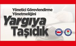 Yönetici Görevlendirme Yönetmeliğini 8 Başlıkta Yargıya Taşıdık