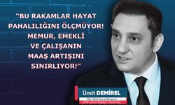 “Bu rakamlar hayat pahalılığını ölçmüyor! Memur, Emekli ve çalışanın maaş artışını sınırlıyor!”