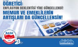 Enflasyon Beklentisi Yine Güncellendi! Memur Ve Emeklilerin Artışları Da Güncellensin!