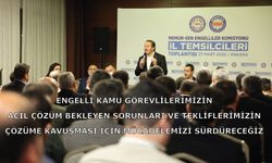 Engelli kamu görevlilerimiz hakkındakie tekliflerimizin çözüme kavuşması için mücadelemizi sürdürecegiz