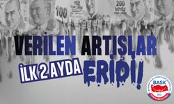 Verilen Artışlar İlk İki Ayda Eridi!