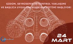 Güdüm, Seyrüsefer ve Kontrol Yaklaşımı ve Başlıca Uygulama Alanları Eğitimi Başlıyor!