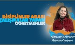 Disiplinler Arası Çalışmalar Yapan Öğretmenler serisinde Sümeyra KARAKAYA