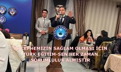 İç Cephemizin Sağlam Olması İçin Türk Eğitim-Sen Her Zaman Sorumluluk Almıştır