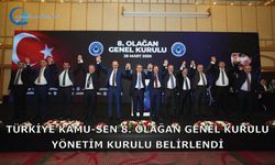Türkiye Kamu-Sen  8. Olağan Genel Kurulu Yönetim Kurulu Belirlendi