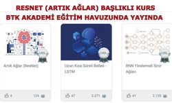 RESNET (Artık Ağlar) başlıklı kurs BTK Akademi eğitim havuzunda yayına açıldı.