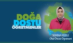 Doğa Dostu Öğretmenler serisinde Semiha RİZELİ