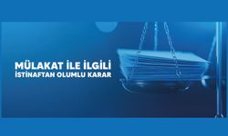 Mülakat İle İlgili İstinaftan Olumlu Karar