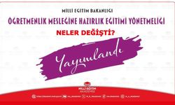 Millî Eğitim Bakanlığı Öğretmenlik Mesleğine Hazırlık Eğitimi Yönetmeliğinde neler değişti?