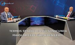 Termos Sendikacılığı sonucunda Maaşlar Cebe Girmeden Eridi