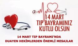 14 Mart Tıp Bayramı’nda duayen hekimlerden önemli mesajlar