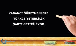 Yabancı Öğretmenlere Türkçe Yeterlilik Şartı Getiriliyor