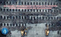 Bu vahşet, asırlar geçse de insanlık tarihinin utanç hafızasından hiç silinmeyecek