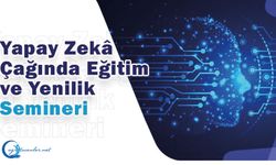 Yapay Zekâ Çağında Eğitim ve Yenilik Semineri (2025-2026 eğitim öğretim yılı 2. dönem ara tatil mesleki çalışma)