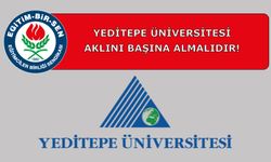 Yeditepe Üniversitesi Aklını Başına Almalıdır!