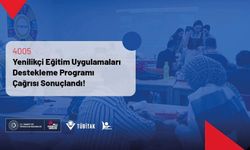 4005–Yenilikçi Eğitim Uygulamaları Destekleme Programı Çağrısı Sonuçlandı