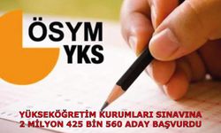 Yükseköğretim Kurumları sınavına 2 milyon 425 bin 560 aday başvurdu