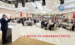 1 Mayıs’ta Çanakkale’deyiz
