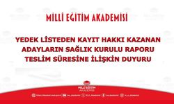 Yedek Listeden Kayıt Hakkı Kazanan Adayların Sağlık Kurulu Raporu Teslim Süresine İlişkin Duyuru