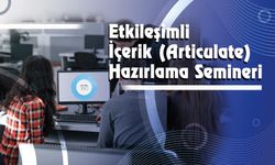 Etkileşimli İçerik (Articulate) Hazırlama Semineri