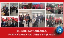 81 İlde Bayraklarla, Fatiha’larla İlk Derse Başladık