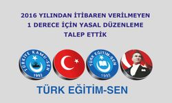2016 Yılından İtibaren Verilmeyen 1 Derece İçin Yasal Düzenleme Talep Ettik