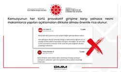Her türlü provokatif girişimlere karşı yalnızca resmi makamlarca yapılan açıklamaları dikkate alın