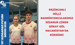 Erzincanlı Millî Badmintoncularımız Macaristan’da Kürsüde!
