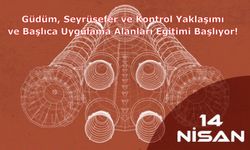 Güdüm, Seyrüsefer ve Kontrol Yaklaşımı ve Başlıca Uygulama Alanları Eğitimi Başlıyor!