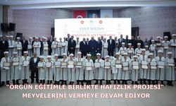 "Örgün Eğitimle Birlikte Hafızlık Projesi" meyvelerini vermeye devam ediyor