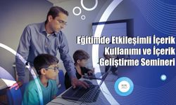 Eğitimde Etkileşimli İçerik Kullanımı ve İçerik Geliştirme Semineri