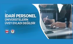 İdari Personel, Üniversitelerin Üvey Evladı Değildir