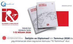 İletişim ve Diplomasi’nin Temmuz 2026’da yayımlanacak “15 Temmuz” konulu sayısı
