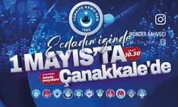 Ecdadın izinde, 1 Mayıs’ta Çanakkale’deyiz!