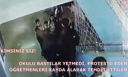KİMSİNİZ SİZ! Okulu bastılar yetmedi, protesto eden öğretmenleri kayda alarak tehdit ettiler