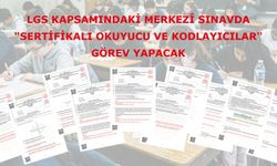 LGS Kapsamındaki Merkezî Sınavda "Sertifikalı Okuyucu Ve Kodlayıcılar" Görev Yapacak
