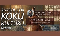 Anadolu’da Koku Kültürü Konferansı