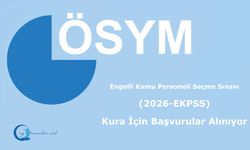 Engelli Kamu Personeli Seçme Sınavı (2026-EKPSS) Kura İçin Başvurular Alınıyor