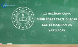 12 Haziran Cuma günü idari tatil olacak, LGS 13 Haziran'da yapılacak