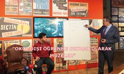"Okul Dışı Öğrenme Ortamı Olarak Müzeler"