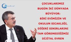 Çocuklarımız bugün iki dünyada büyüyor: Biri evimizin ve okulun sıcaklığı, diğeri dijital evren