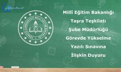Millî Eğitim Bakanlığı Taşra Teşkilatı Şube Müdürlüğü Görevde Yükselme Yazılı Sınavına İlişkin Duyuru