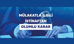 Mülakatla İlgili İstinaftan Olumlu Karar