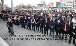 Şehit Öğretmen Ve Öğrencilerimiz İçin 81 İlde Gıyabi Cenaze Namazı Kıldık
