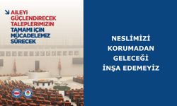 Neslimizi Korumadan Geleceği İnşa Edemeyiz
